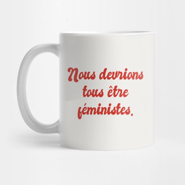 Nous Devrions Tous Etre Feministes - We Should All Be Feminists by Belcordi